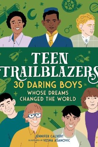 Cover of Teen Trailblazers: 30 Daring Boys Whose Dreams Changed the World