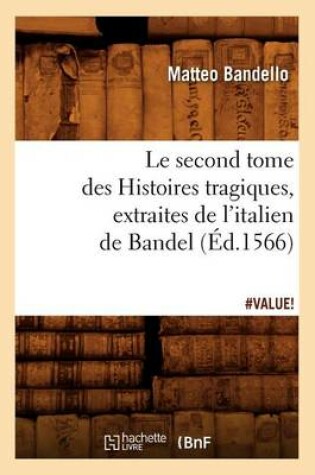 Cover of Le Second Tome Des Histoires Tragiques, Extraites de l'Italien de Bandel, (Ed.1566)