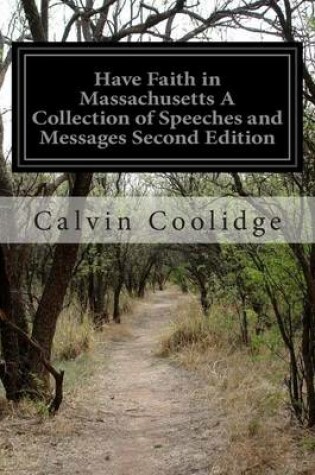 Cover of Have Faith in Massachusetts A Collection of Speeches and Messages Second Edition