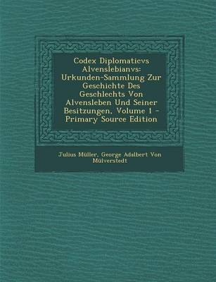 Book cover for Codex Diplomaticvs Alvenslebianvs