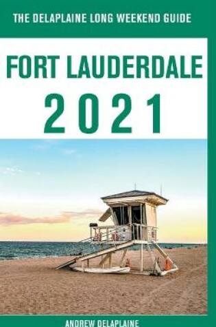 Cover of Fort Lauderdale - The Delaplaine 2021 Long Weekend Guide