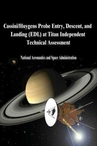 Cover of Cassini/Huygens Probe Entry, Descent, and Landing (EDL) at Titan Independent Technical Assessment