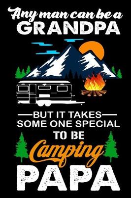 Book cover for any man can be grandpa but takes some one special to be camping papa