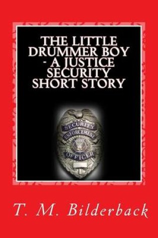 Cover of The Little Drummer Boy - A Justice Security Short Story