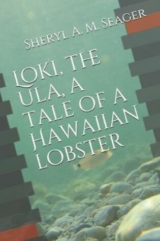 Cover of Loki, the ula, a tale of a Hawaiian lobster