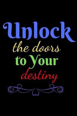 Book cover for Unlock The Doors To Your Destiny