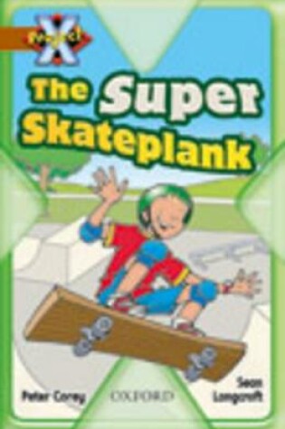 Cover of Project X: Fast and Furious: the Super Skateplank