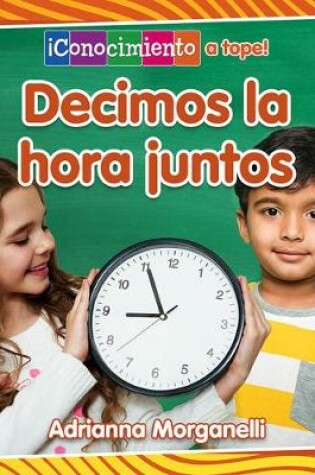Cover of Decimos La Hora Juntos (Telling Time Together)