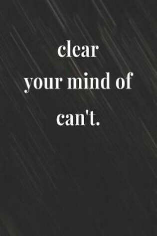 Cover of Clear Your Mind Of Can't