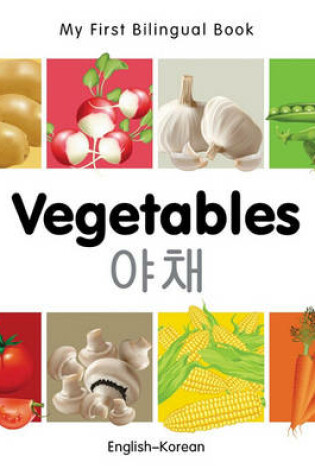 Cover of My First Bilingual Book -  Vegetables (English-Korean)