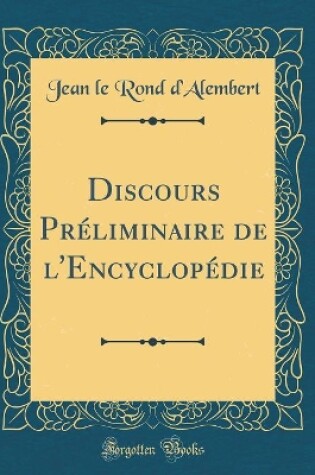 Cover of Discours Préliminaire de l'Encyclopédie (Classic Reprint)