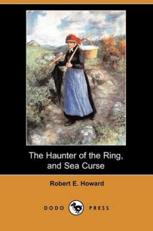 Cover of The Haunter of the Ring, and Sea Curse (Dodo Press)