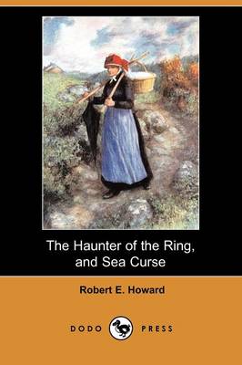 Book cover for The Haunter of the Ring, and Sea Curse (Dodo Press)