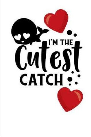 Cover of I'm the Cutest Catch