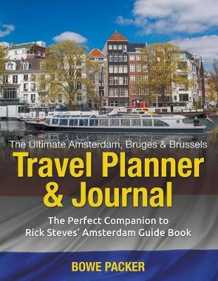 Book cover for The Ultimate Amsterdam, Bruges & Brussels Travel Planner & Journal