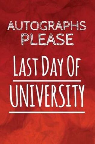 Cover of Autographs Please, Last Day Of University