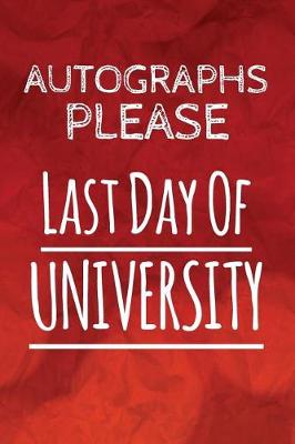 Book cover for Autographs Please, Last Day Of University