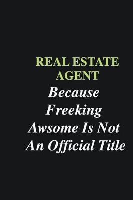 Book cover for Real Estate Agent Because Freeking Awsome is Not An Official Title