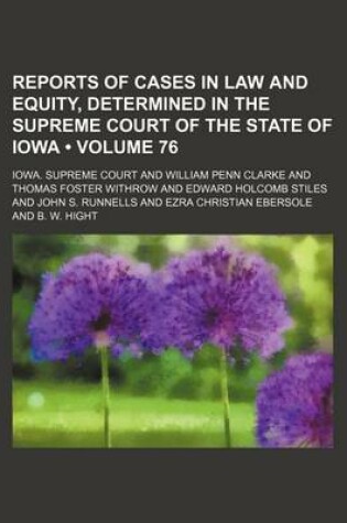 Cover of Reports of Cases in Law and Equity, Determined in the Supreme Court of the State of Iowa (Volume 76)