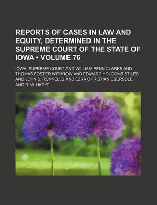 Book cover for Reports of Cases in Law and Equity, Determined in the Supreme Court of the State of Iowa (Volume 76)