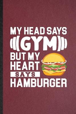 Book cover for My Head Says Gym but My Heart Says Hamburger