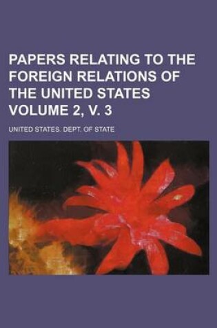 Cover of Papers Relating to the Foreign Relations of the United States Volume 2, V. 3