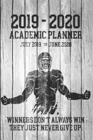 Cover of 2019 - 2020 ACADEMIC PLANNER July 2019 to June 2020 Winners Don't Always Win They Just Never Give Up