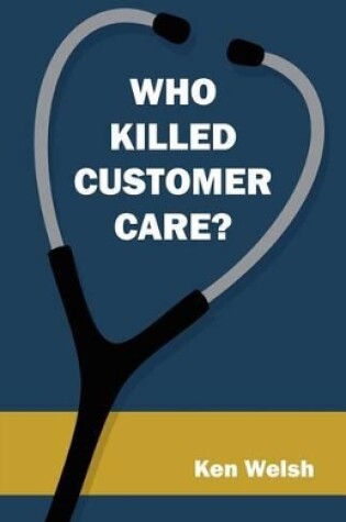 Cover of Who Killed Customer Care?