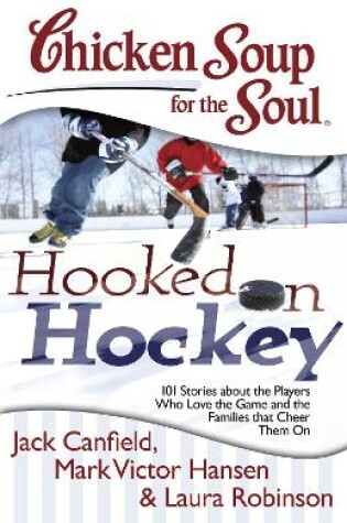 Cover of Chicken Soup for the Soul: Hooked on Hockey