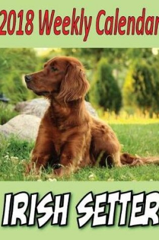 Cover of 2018 Weekly Calendar Irish Setter