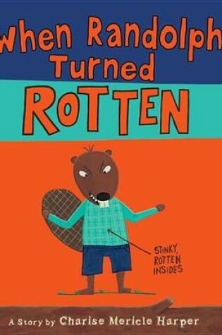 Cover of When Randolph Turned Rotten