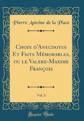 Book cover for Choix d'Anecdotes Et Faits Mémorables, Ou Le Valere-Maxime François, Vol. 1 (Classic Reprint)