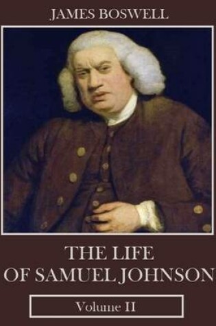 Cover of The Life of Samuel Johnson : Volume II (Illustrated)