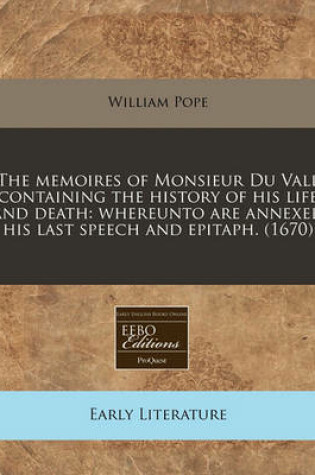 Cover of The Memoires of Monsieur Du Vall Containing the History of His Life and Death