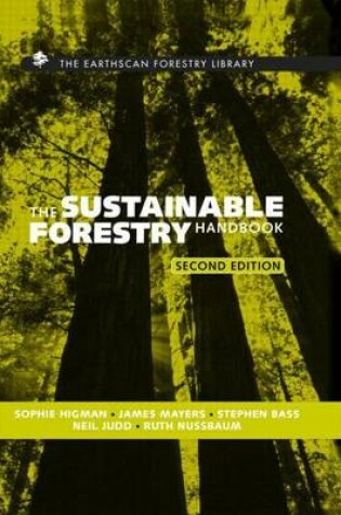 Cover of Sustainable Forestry Handbook, The: A Practical Guide for Tropical Forest Managers on Implementing New Standards