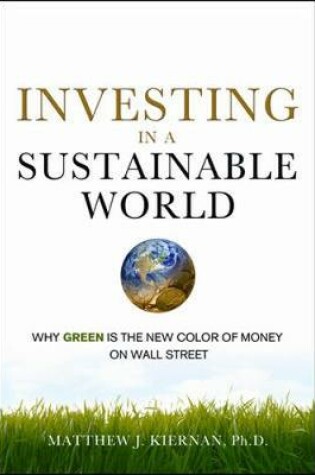 Cover of Investing in a Sustainable World: Why GREEN is the New Color of Money on Wall Street