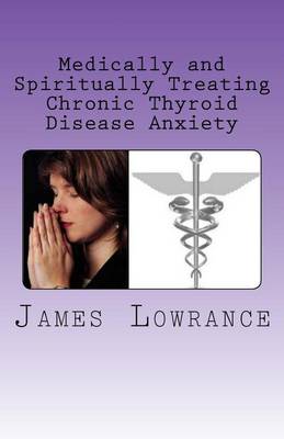 Book cover for Medically and Spiritually Treating Chronic Thyroid Disease Anxiety