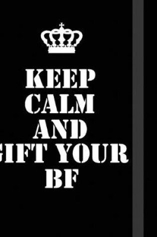 Cover of Keep Calm And Gift Your BF