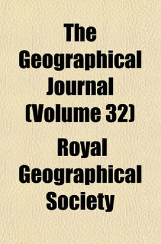 Cover of The Geographical Journal (Volume 32)