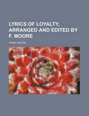 Book cover for Lyrics of Loyalty, Arranged and Edited by F. Moore