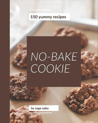 Book cover for 150 Yummy No-Bake Cookie Recipes