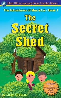 Book cover for The Secret Shed - The Adventures of Max & Liz - Book 1