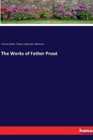 Cover of The Works of Father Prout