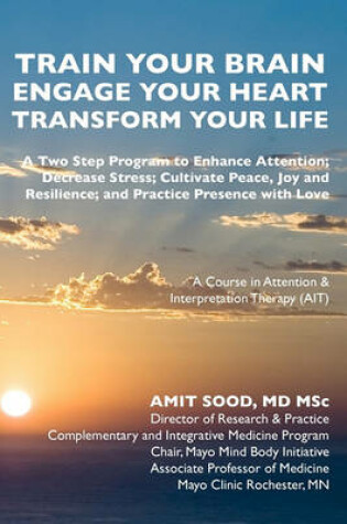 Cover of Train Your Brain...Engage Your Heart.. Transform Your Life: A Course in Attention and Interpretation Therapy (Ati)