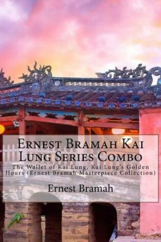 Cover of Ernest Bramah Kai Lung Series Combo