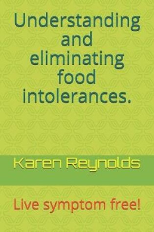 Cover of Understanding and eliminating food intolerances.