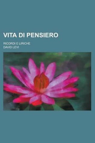 Cover of Vita Di Pensiero; Ricordi E Liriche