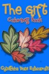 Book cover for The Gift Coloring Book