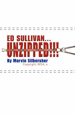 Book cover for Ed Sullivan...Unzipped!!!