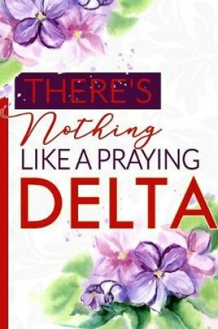 Cover of There's Nothing Like a Praying Delta